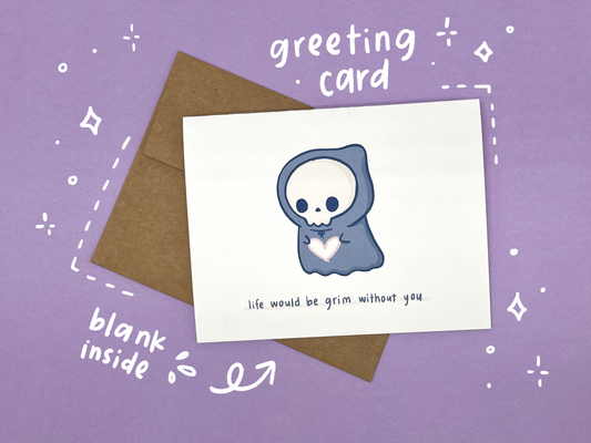 Life Would Be Grim Without You Card